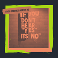 IF YOU DON'T HEAR YES IT'S NO